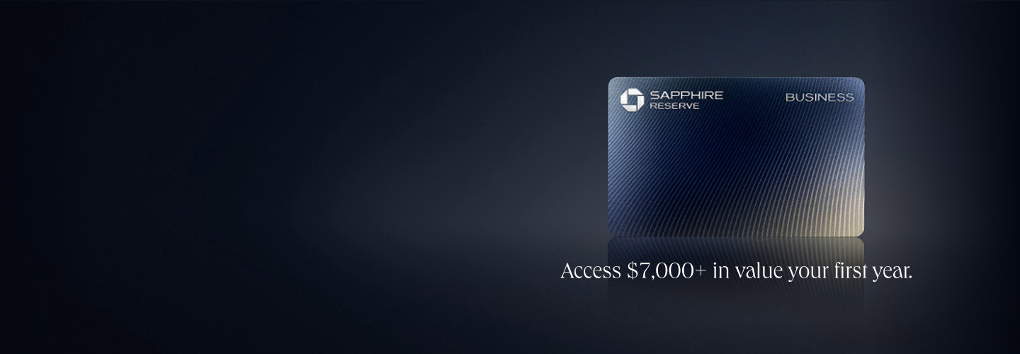 Sapphire Reserve for Business card art. Access $7,000+ in value your first year.